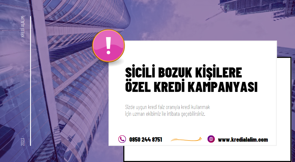 Sicili Bozuk Kişilere Özel Kredi Kampanyası